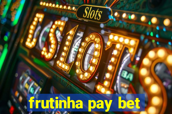 frutinha pay bet